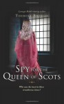 Spy for the Queen of Scots - Theresa Breslin