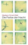 Die Farbe der Nacht: Roman (German Edition) - Madison Smartt Bell, Ulrike Wasel, Klaus Timmermann