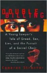 Double Billing: A Young Lawyer's Tale Of Greed, Sex, Lies, And The Pursuit Of A Swivel Chair - Cameron Stracher, Cameron Stracher