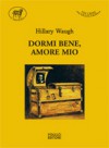 Dormi bene, amore mio - Hillary Waugh, Giovanni Viganò