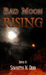 Bad Moon Rising - Kayla Bain-Vrba;Erica Kealey;Sasha L. Miller;Ashley Shaw;Lupin Drake;May Ridge;M.J. Willow;Elizah J. Davis;Megan Derr