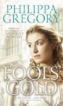 Fool's Gold - Philippa Gregory