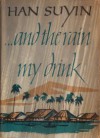 ... And The Rain My Drink - Han Suyin