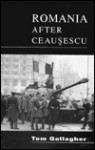 Romania After Ceausescu: The Politics of Intolerance - Tom Gallagher