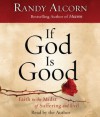 If God Is Good: Faith in the Midst of Suffering and Evil - Randy Alcorn