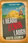 I Heard Lenin Laugh - Martin Sixsmith