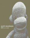 Sock Monkeys: (200 out of 1,863) - Dale Peck, Jonathan Safran Foer, Penn Jillette, Ron Warren, Simon Doonan, Arne Svenson, Teller, Isaac Mizrahi, Neil Gaiman