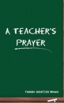 A Teacher's Prayer - Tammy Mentzer Brown, Stan St Clair, Kent Hesselbein