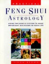 Practical Feng Shui Astrology: Using The Nine Ki System To Make Important Decisions In Your Life - Simon G. Brown