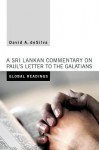 Global Readings: A Sri Lankan Commentary on Paul's Letter to the Galatians - David A. Desilva