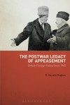 The Postwar Legacy of Appeasement: British Foreign Policy Since 1945 - R. Gerald Hughes