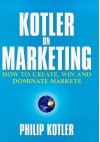 Kotler on Marketing - Philip Kotler