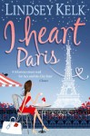 I Heart Paris (I Heart #3) - Lindsey Kelk