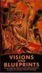 Visions and Blueprints: Avant-garde Culture and Radical Politics in Early Twentieth-century Europe - Peter Collier