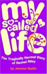 My So-Called Life: The Tragically Normal Diary of Rachel Riley - Joanna Nadin