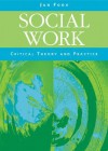 Social Work: Critical Theory and Practice - Jan Fook