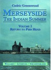 Merseyside: The Indian Summer: Return To Pier Head V. 2 (Heritage Of Britain) - Cedric Greenwood