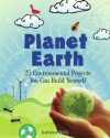 Planet Earth: 25 Environmental Projects You Can Build Yourself (Build It Yourself series) - Kathleen M. Reilly