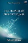 The Prophet of Berkeley Square - Robert Smythe Hichens