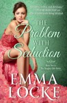 The Problem with Seduction (The Naughty Girls) - Emma Locke