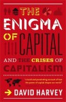 The Enigma of Capital: and the Crises of Capitalism - David Harvey