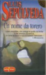 Un nome da torero - Luis Sepúlveda, Ilide Carmignani