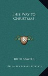 This Way to Christmas - Ruth Sawyer