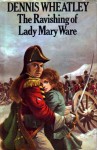 The Ravishing of Lady Mary Ware - Dennis Wheatley