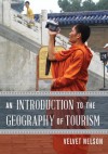 An Introduction to the Geography of Tourism - Velvet Nelson