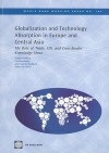 Globalization and Technology Absorption in Europe and Central Asia: The Role of Trade, FDI, and Cross-Border Knowledge Flows - Itzhak Goldberg