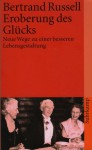 Eroberung des Glücks: Neue Wege zu einer besseren Lebensgestaltung - Bertrand Russell, Magda Kahn