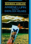 Arsène Lupin kontra Sherlock Holmes - Maurice Leblanc