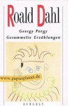 Georgy Porgy: Gesammelte Erzählungen - Roald Dahl