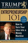 Trump University Entrepreneurship 101: How to Turn Your Idea into a Money Machine - Michael E. Gordon