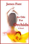 An Ode for Orchids - James Fant