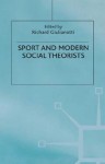 Sport and Modern Social Theorists: Theorizing Homo Ludens - Richard Giulianotti