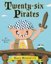 Twenty-six Pirates: An Alphabet Book - Dave Horowitz