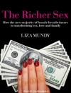 The Richer Sex: How the New Majority of Female Breadwinners Is Transforming Sex, Love and Family - Liza Mundy