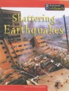 Shattering Earthquakes - Louise Spilsbury, Richard Spilsbury