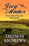 Joey and Amber: Two Kids from the Heartland - Thomas Andrews