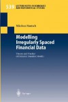 Modelling Irregularly Spaced Financial Data: Theory and Practice of Dynamic Duration Models (Lecture Notes in Economics and Mathematical Systems) - Nikolaus Hautsch