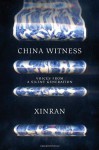 China Witness: Voices from a Silent Generation - Xinran