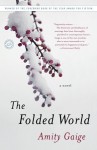 The Folded World: A Novel - Amity Gaige