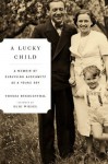 A Lucky Child: A Memoir of Surviving Auschwitz as a Young Boy - Thomas Buergenthal, Elie Wiesel