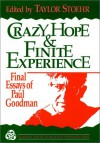 Crazy Hope & Finite Experience (Jossey Bass Social & Behavioral Science) - Paul Goodman