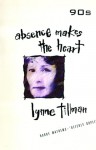 Absence Makes the Heart - Lynne Tillman