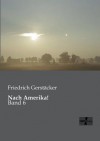 Nach Amerika! - Friedrich Gerstäcker