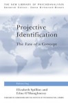 Projective Identification: The Fate of a Concept (The New Library of Psychoanalysis) - Elizabeth Spillius, Edna O'Shaughnessy