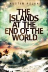 The Islands at the End of the World - Austin Aslan