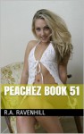 Peachez Book 51 (The Semi Nude Adventures Of Peachez 18) - R.A. Ravenhill